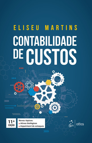 Contabilidade de custos, de Eliseu Martins. Editora Atlas Ltda., capa dura em português, 2018