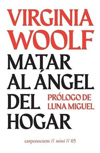 Matar Al Angel Del Hogar, De Woolf, Virginia. Editorial Carpe Noctem, Tapa Blanda En Español