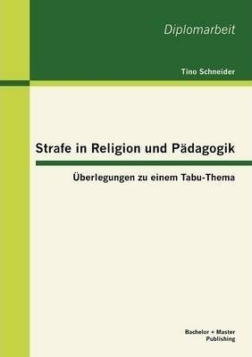 Strafe In Religion Und Padagogik : Ueberlegungen Zu Einem...