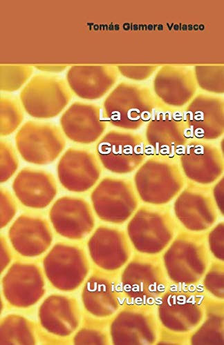 La Colmena De Guadalajara: Un Ideal De Altos Vuelos -1947