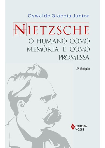 Nietzsche O Humano Como Memória E Como Promessa: Nietzsche O Humano Como Memória E Como Promessa, De Giacoia Junior, Oswaldo. Editora Vozes, Capa Mole, Edição 1 Em Português