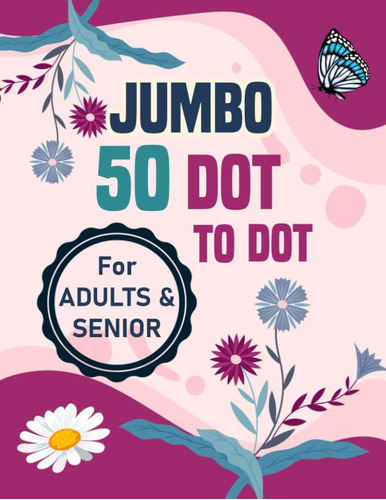 Libro: 50 Jumbo Dot To Dot For Adults And Senior: The Mindfu