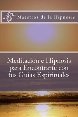 Libro Meditacion E Hipnosis Para Encontrarte Con Tus Guia...