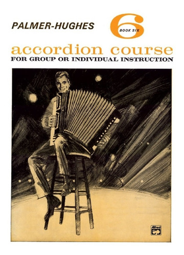 Accordion Course Book 6 Palmer-hughes / Método De Acordeón 6