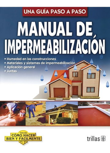 Manual De Impermeabilización Como Hacer Bien Y Fácil Trillas