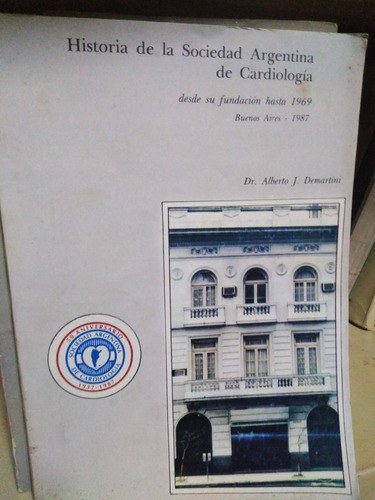 Historia De La Sociedad Argentina De Cardiologia Desde Su Fu