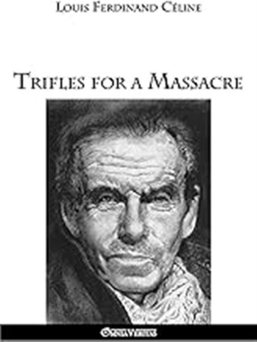 Trifles For A Massacre / Celine, Louis Ferdinand
