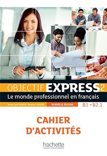 Objectif Express 2 B2 B2 1 N Ed - Cahier Dactivites - Dubois