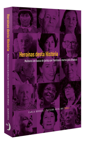Heroínas de esta historia: Mujeres que buscan justicia por sus familiares asesinados por la dictadura. Tapa blanda, en portugués, 2020.