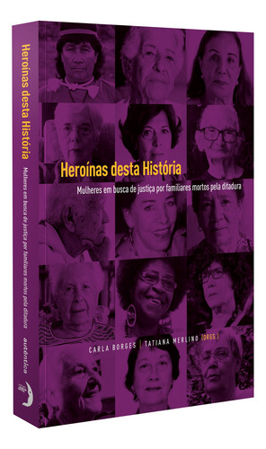 Heroínas desta História: Mulheres em busca de justiça por familiares mortos pela ditadura, de  Borges, Carla/  Merlino, Tatiana. Autêntica Editora Ltda., capa mole em português, 2020