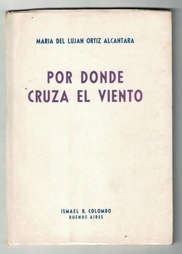 Por Donde Cruza El Viento - María Del Luján Ortíz Alcántara (Usado)