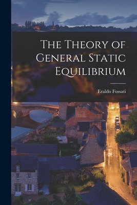 Libro The Theory Of General Static Equilibrium - Fossati,...