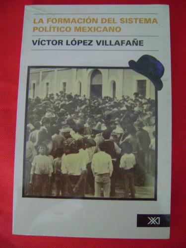 La Formación Del Sistema Político Mexicano - López Villafañe