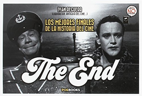 The end : los mejores finales de la historia del cine, de Iván Reguera Pascual. Editorial Poebooks, tapa blanda en español, 2017