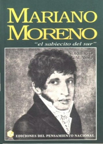 Mariano Moreno, El Sabiecito Del Sur - Colihue, de Galasso, Norberto. Editorial Colihue, tapa blanda en español