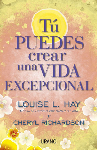 Libro Tú Puedes Crear Una Vida Excepcional Por Louise L. Hay