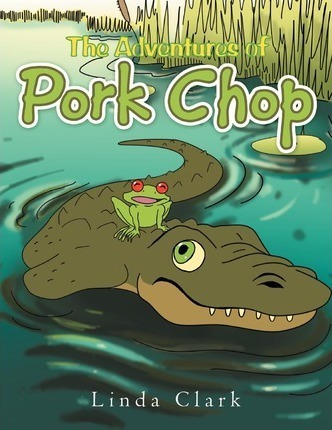 The Adventures Of Pork Chop - Linda Clark