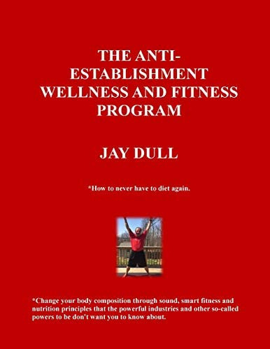 Libro: The Anti-establishment Wellness And Fitness Program: