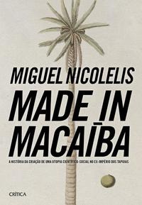Libro Made In Macaiba De Nicolelis Miguel Critica
