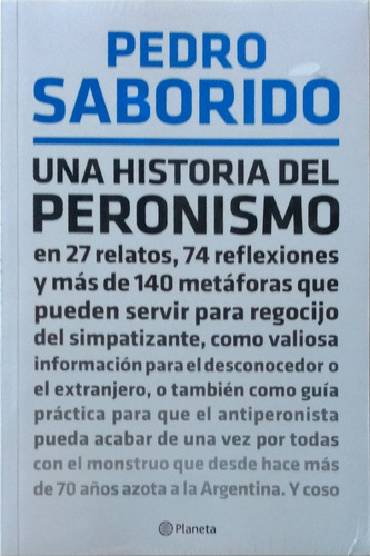 Una Historia Del Peronismo / Pedro Saborido / Ed. Planeta