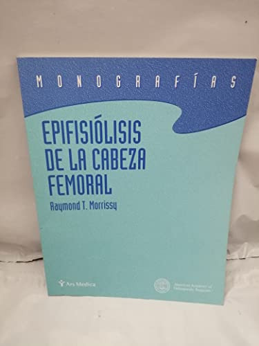 Libro Epifisiolisis De La Cabeza Femoral De Raymond T. Morri