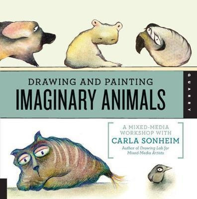 Drawing And Painting Imaginary Animals - Carla Sonheim (p...