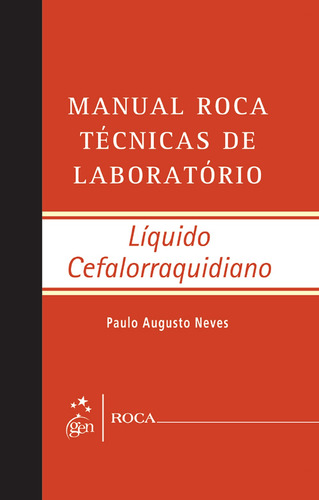 Manual Roca Técnicas de Laboratório - Líquido Cefalorraquidiano, de Neves, Paulo Augusto. Editora Guanabara Koogan Ltda. em português, 2011