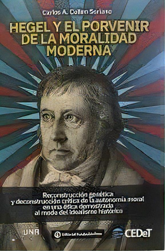 Hegel Y El Porvenir De La Moralidad Moderna, De Carlos A. Cullen. Editorial Fundacion Ross Consignado ( Ma, Tapa Blanda En Español