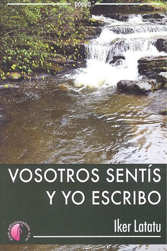 VOSOTROS SENTIS Y YO ESCRIBO, de LATATU,IKER. Editorial Ediciones Beta III Milenio, S.L., tapa blanda en español