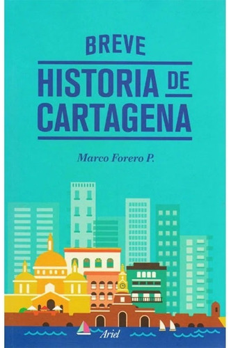 Libro Fisico Breve Historia De Cartagena. Marco Forero