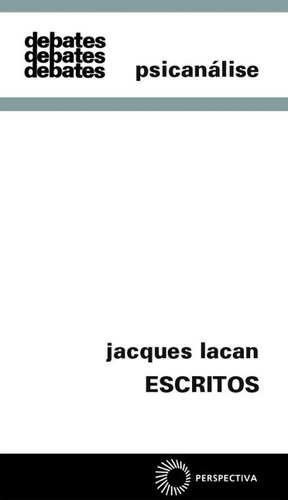 Escritos, de Lacan, Jacques. Série Debates Editora Perspectiva Ltda., capa mole em português, 2014