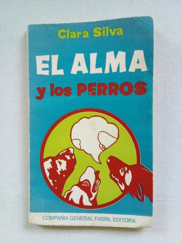 El Alma Y Los Perros - Silva - G. Fabril 1971 - U - Autograf