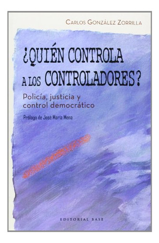 ¿quien Controla A Los Controladores?: Poder Judicial Y Polic