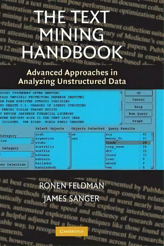 The Text Mining Handbook : Advanced Approaches In Analyzing Unstructured Data, De Ronen Feldman. Editorial Cambridge University Press, Tapa Dura En Inglés