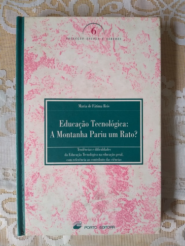 Educação Tecnológica: A Montanha Pariu Um Rato? Maria F Reis