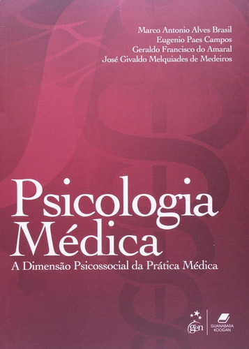 Psicologia Médica - A Dimensão Psicossocial Da Prática Médica, De Brasil,marco Antonio Alves. Editora Guanabara Koogan Ltda., Capa Mole, Edição 1 Em Português, 2012