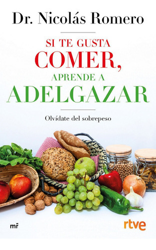 Si Te Gusta Comer, Aprende A Adelgazar, De Dr. Nicolás Romero & Rtve. Editorial Ediciones Martínez Roca, Tapa Blanda En Español