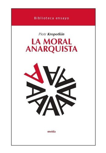 La Moral Anarquista. Piotr Kropotkin. Eneida