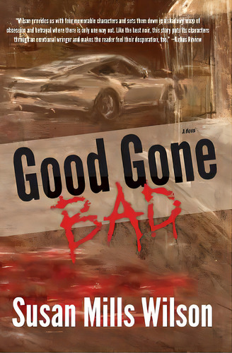 Good Gone Bad, De Wilson, Susan Mills. Editorial Lightning Source Inc, Tapa Blanda En Inglés