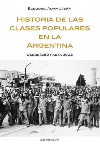 Historia De Las Clases Populares En La Argentina - Ezequiel
