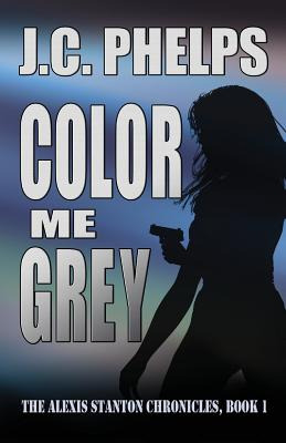 Libro Color Me Grey: Book One Of The Alexis Stanton Chron...