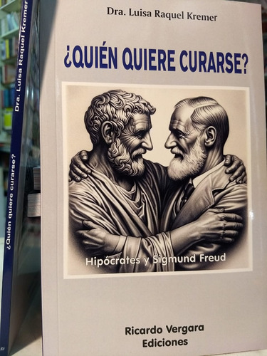Quien Quiere Curarse ?  Hipocrates Y S. Freud  - Kremer  -rv