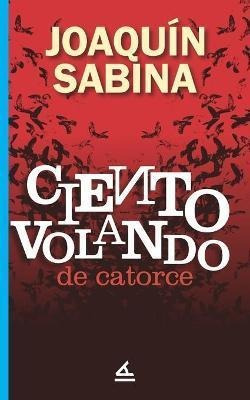 Ciento Volando De Catorce - Joaquin Sabina(bestseller)