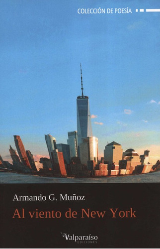 Al Viento De New York, De Muñoz, Armando G.. Editorial Valparaiso, Tapa Blanda, Edición 1 En Español, 2022