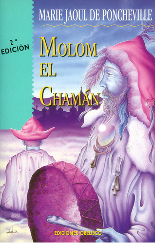 Molom el Chamán (Segunda Edición ): Molom el Chamán (Segunda Edición ), de Marie Jaoul De Poncheville. Serie 8477206354, vol. 1. Editorial Ediciones Gaviota, tapa blanda, edición 1998 en español, 1998