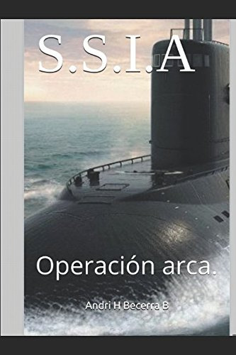 S S I A: Operacion Arca -servicio Secreto Internacional Anti