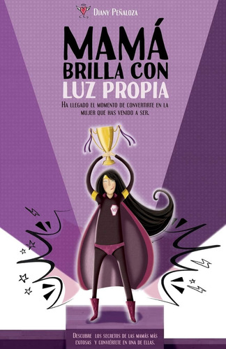 Libro: Mamá Brilla Con Luz Propia .: Ha Llegado El Momento A