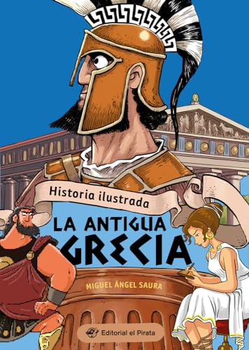 Historia Ilustrada - La Antigua Grecia - Saura Miguel Angel