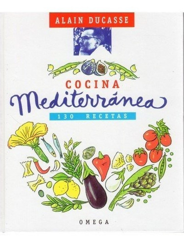 Cocina Mediterránea, de Ducasse, Alain. Editorial Omega, tapa dura en español