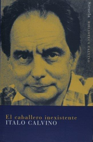 El Caballero Inexistente Italo Calvino Siruela